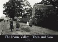 bokomslag The Irvine Valley - Then and Now