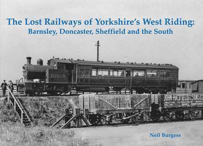 Neil Burgess - Lost Railways of Yorkshire's West Riding, Häftad