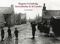 bokomslag Bygone Cairnbulg, Inverallochy & St Combs