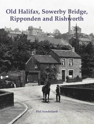 Old Halifax, Sowerby Bridge, Ripponden and Rishworth 1