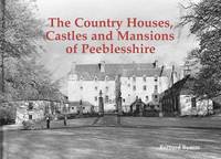 bokomslag The Country Houses, Castles and Mansions of Peeblesshire