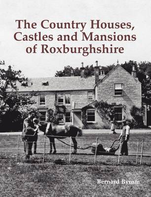 Country Houses, Castles and Mansions of Roxburghshire