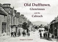 bokomslag Old Dufftown, Glenrinnes and the Cabrach