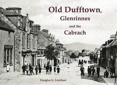 bokomslag Old Dufftown, Glenrinnes and the Cabrach