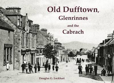 Old Dufftown, Glenrinnes and the Cabrach 1