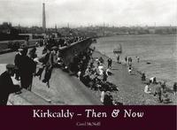 bokomslag Kirkcaldy Then & Now