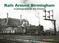 bokomslag Rails Around Birmingham in photographs by Ray Fincham