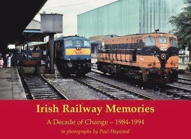 bokomslag Irish Railway Memories: A Decade of Change - 1984-1994