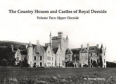 The Country Houses and Castles of Royal Deeside 1
