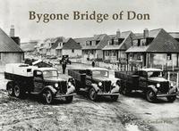bokomslag Bygone Bridge of Don