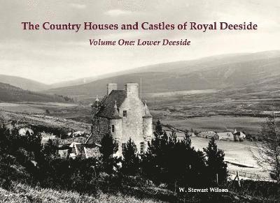 The Country Houses and Castles of Royal Deeside 1