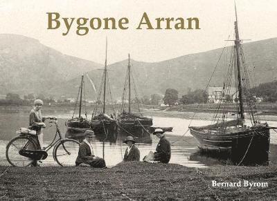 Bernard Byrom - Bygone Arran, Häftad