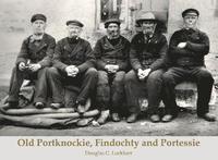 bokomslag Old Portknockie, Findochty and Portessie