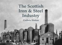 bokomslag The Scottish Iron & Steel Industry