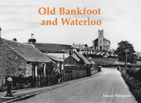bokomslag Old Bankfoot and Waterloo