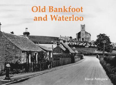Old Bankfoot and Waterloo 1