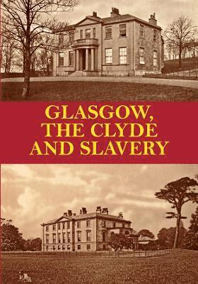 bokomslag Glasgow, the Clyde and Slavery