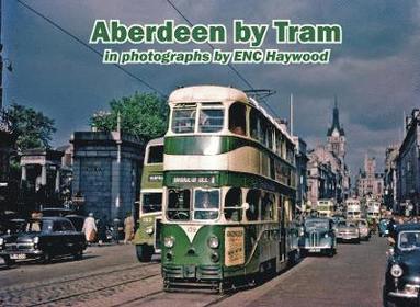 bokomslag Aberdeen by Tram in photographs by E.N.C. Haywood