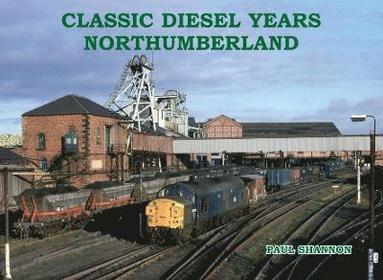 Paul Shannon - Classic Diesel Years Northumberland, Häftad