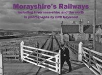 bokomslag Morayshire's Railways including Inverness-shire and the north