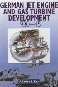 bokomslag German Jet Engine and Gas Turbine Development 1930-1945