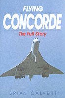 bokomslag Flying Concorde: The Full Story