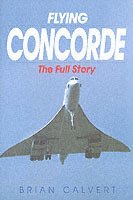 bokomslag Flying Concorde: the Full Story