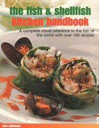 bokomslag The Fish & Shellfish Kitchen Handbook: A Complete Visual Reference to the Fish of the World with Over 200 Recipes