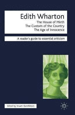 Stuart Hutchinson - Edith Wharton - The House of Mirth/The Custom of the Country/The Age of Innocence, Häftad