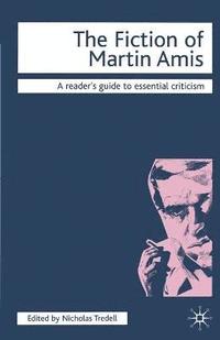 bokomslag The Fiction of Martin Amis