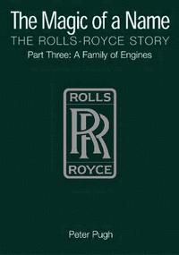 bokomslag The Magic of a Name: The Rolls-Royce Story, Part 3