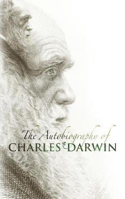 The Autobiography of Charles Darwin 1