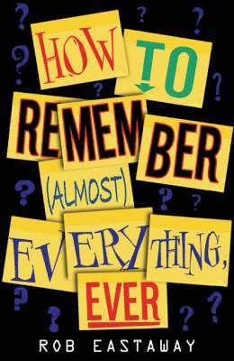 How to Remember (Almost) Everything, Ever! 1