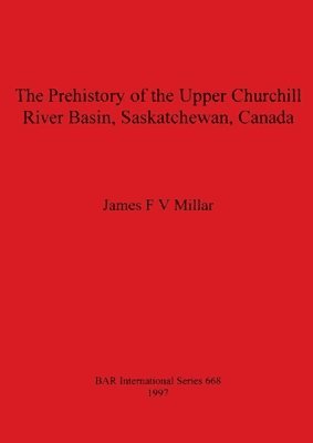 bokomslag Prehistory Of The Upper Churchill River Basin Saskatchewan Canada