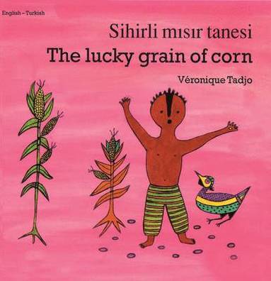 bokomslag The Lucky Grain of Corn (English-Turkish)