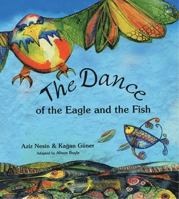 Aziz Nesin, Kagan Güner, Ruth Christie - Dance of the Eagle and the Fish, Häftad