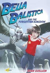 bokomslag Bella Balistica and the Forgotten Kingdom