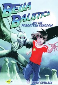 bokomslag Bella Balistica and the Forgotten Kingdom