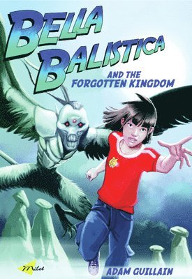 Adam Guillain - Bella Balistica and the Forgotten Kingdom, Häftad