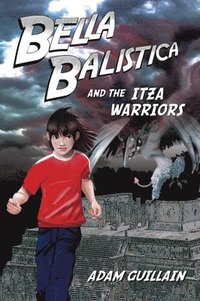 bokomslag Bella Balistica and the Itza Warriors