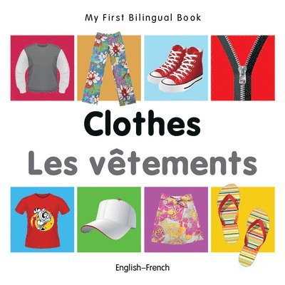 My First Bilingual Book -  Clothes (English-French)