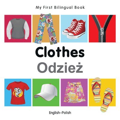 My First Bilingual Book -  Clothes (English-Polish)