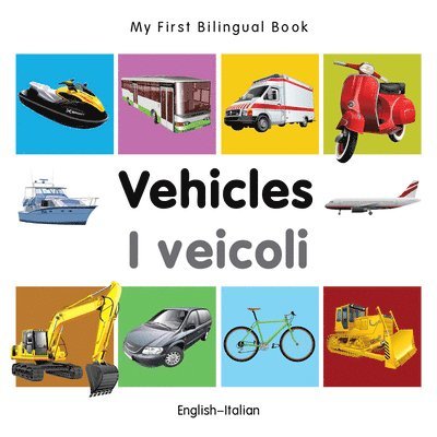 My First Bilingual Book -  Vehicles (English-Italian)