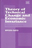 Ryuzo Sato - Theory of Technical Change and Economic Invariance, Inbunden