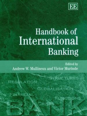 Andrew W. Mullineux, Victor Murinde - Handbook of International Banking, Inbunden