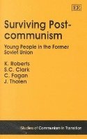 K. Roberts, S. C. Clark, C. Fagan, J. Tholen - Surviving Post-communism, Inbunden