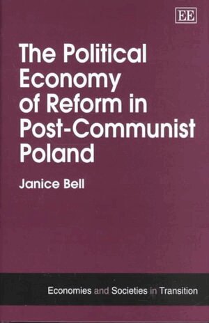 Janice Bell - Political Economy of Reform in Post-Communist Poland, Inbunden