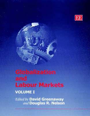 David Greenaway, Douglas R. Nelson - Globalization and Labour Markets, Inbunden