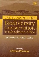 bokomslag The Economics of Biodiversity Conservation in Sub-Saharan Africa