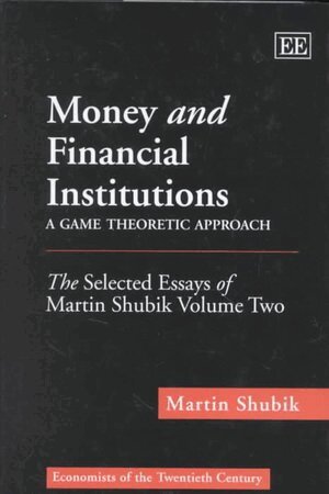 Martin Shubik - Money and Financial Institutions – A Game Theoretic Approach, Inbunden